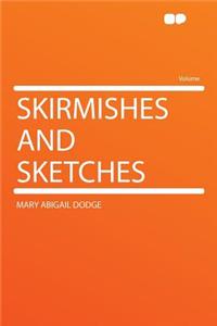 Skirmishes and Sketches
