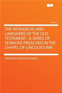 The Patriarchs and Lawgivers of the Old Testament