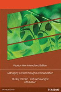 Managing Conflict through Communication: Pearson New International Edition