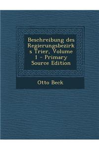 Beschreibung Des Regierungsbezirks Trier, Volume 1