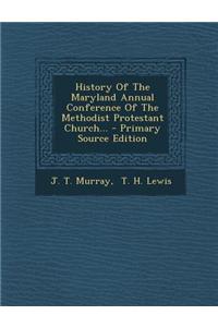 History of the Maryland Annual Conference of the Methodist Protestant Church...