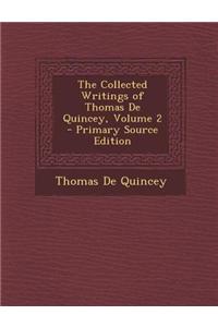 The Collected Writings of Thomas de Quincey, Volume 2