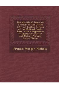 The Marvels of Rome, or a Picture of the Golden City