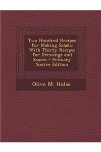 Two Hundred Recipes for Making Salads