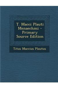 T. Macci Plauti Menaechmi - Primary Source Edition