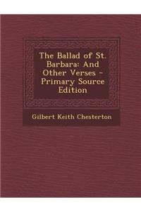 The Ballad of St. Barbara: And Other Verses