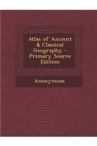 Atlas of Ancient & Classical Geography