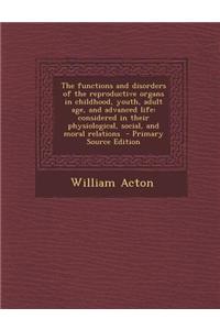 Functions and Disorders of the Reproductive Organs in Childhood, Youth, Adult Age, and Advanced Life