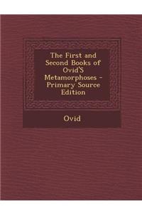 The First and Second Books of Ovid's Metamorphoses
