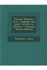 Thomas Woolner, R.A., Sculptor and Poet, His Life in Letters;