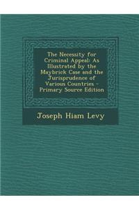 The Necessity for Criminal Appeal: As Illustrated by the Maybrick Case and the Jurisprudence of Various Countries