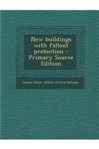 New Buildings with Fallout Protection