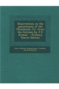 Dissertations on the Genuineness of the Pentateuch /Tr. from the German by J.E. Ryland - Primary Source Edition