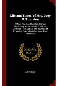 Life and Times, of Mrs. Lucy G. Thurston