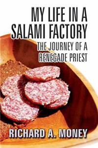 My Life in a Salami Factory: The Journey of a Renegade Priest