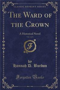 The Ward of the Crown, Vol. 1 of 3