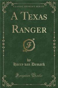 A Texas Ranger (Classic Reprint)
