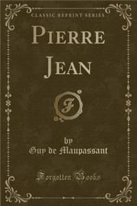 Pierre Jean (Classic Reprint)