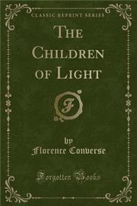 The Children of Light (Classic Reprint)