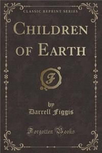 Children of Earth (Classic Reprint)