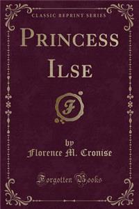 Princess Ilse (Classic Reprint)