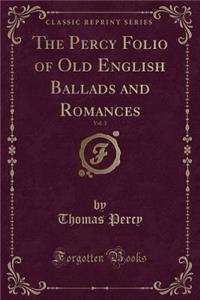 The Percy Folio of Old English Ballads and Romances, Vol. 3 (Classic Reprint)