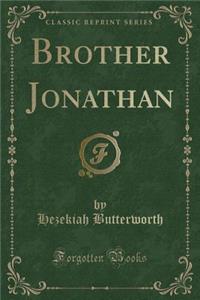 Brother Jonathan (Classic Reprint)