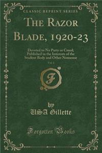The Razor Blade, 1920-23, Vol. 1: Devoted to No Party or Creed; Published in the Interests of the Student Body and Other Nonsense (Classic Reprint)