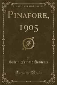 Pinafore, 1905 (Classic Reprint)