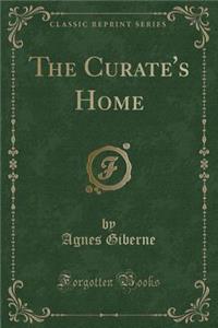 The Curate's Home (Classic Reprint)