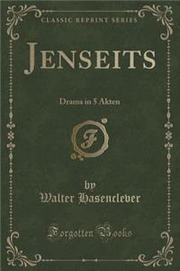 Jenseits: Drama in 5 Akten (Classic Reprint)