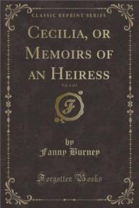 Cecilia, or Memoirs of an Heiress, Vol. 4 of 5 (Classic Reprint)