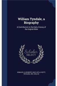 William Tyndale, a Biography