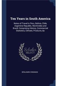Ten Years in South America