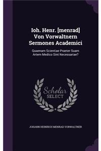 Ioh. Henr. [Menrad] Von Vorwaltnern Sermones Academici