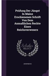 Prufung Der Jungst in Mainz Erschienenen Schrift Von Dem Anmasslichen Rechte Eines Reichsverwesers