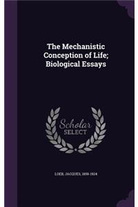 Mechanistic Conception of Life; Biological Essays