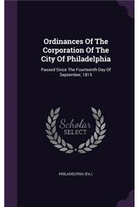 Ordinances Of The Corporation Of The City Of Philadelphia