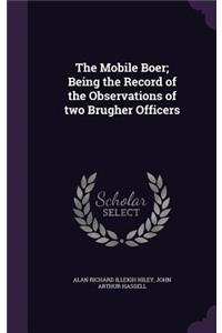 The Mobile Boer; Being the Record of the Observations of two Brugher Officers