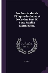 Les Formicides de L'Empire des Indes et de Ceylan. Part IX. Sous Famille Myrmicinae.