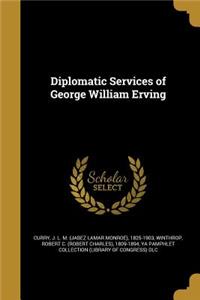 Diplomatic Services of George William Erving