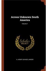 Across Unknown South America; Volume 1