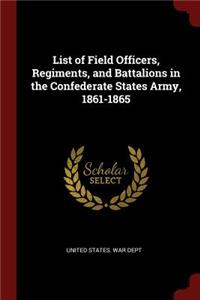 List of Field Officers, Regiments, and Battalions in the Confederate States Army, 1861-1865