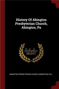 History Of Abington Presbyterian Church, Abington, Pa