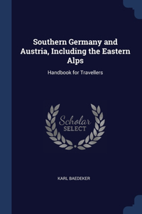 Southern Germany and Austria, Including the Eastern Alps