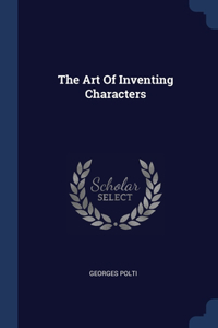 The Art Of Inventing Characters