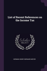 List of Recent References on the Income Tax