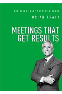 Meetings That Get Results (The Brian Tracy Success Library)