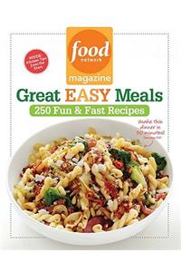 Food Network Magazine Great Easy Meals: 250 Fun & Fast Recipes