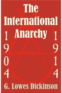 International Anarchy, 1904-1914